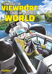 Through the Viewport: Child of a Ruined World Volume 1