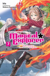 Magical Explorer, Vol. 7 (light novel)