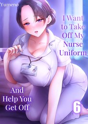 I Want to Take Off My Nurse Uniform and Help You Get Off 6