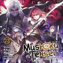 [AUDIOBOOK] Mushoku Tensei: Jobless Reincarnation (Light Novel) Vol. 22