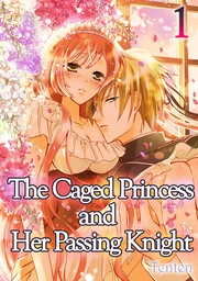 [Sold by Chapter]The Caged Princess and Her Passing Knight (1)