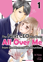 The Next CEO Has Been All Over Me from the Moment We Reunited Vol.1
