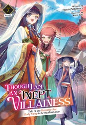 Though I Am an Inept Villainess: Tale of the Butterfly-Rat Body Swap in the Maiden Court Vol. 7