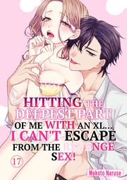 HITTING THE DEEPEST PART OF ME WITH AN XL... I can't Escape from the Revenge SEX! Ch.17