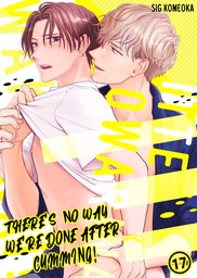 There's no way we're done after cumming! Ch.17