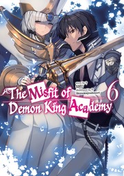 The Misfit of Demon King Academy: Volume 6