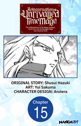 Reincarnation of the Unrivalled Time Mage: The Underachiever at the Magic Academy Turns Out to Be the Strongest Mage Who Controls Time! #015
