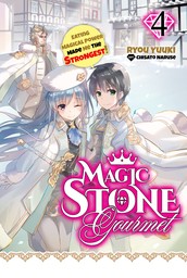 Magic Stone Gourmet: Eating Magical Power Made Me The Strongest Volume 4