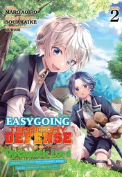 Easygoing Territory Defense by the Optimistic Lord: Production Magic Turns a Nameless Village into the Strongest Fortified City Vol. 2
